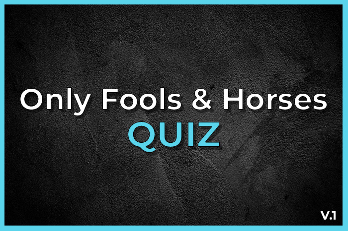 Best Only Fools And Horses Quiz Printable